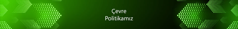 Çevre Politikamız